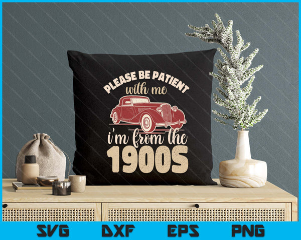 Vintage Car Please Be Patient With Me I'm From The 1900s SVG PNG Digital Printable Files