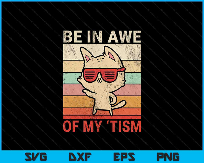 Vintage Funny Autism Be In Awe Of My 'Tism Adult Awe Tism SVG PNG Digital Printable Files