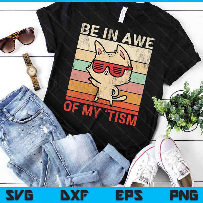 Vintage Funny Autism Be In Awe Of My 'Tism Adult Awe Tism SVG PNG Digital Printable Files