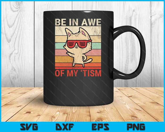 Vintage Funny Autism Be In Awe Of My 'Tism Adult Awe Tism SVG PNG Digital Printable Files