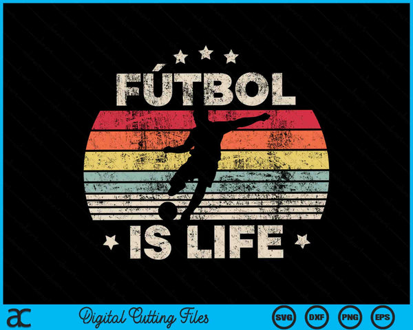 Vintage Futbol Is Life Soccer Funny Football SVG PNG Digital Cutting Files
