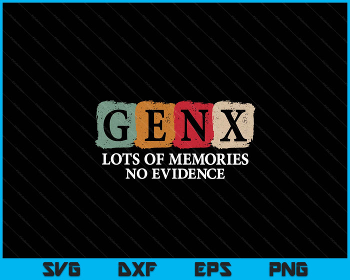 Vintage Generation X - Gen X Lots of Memories No Evidence SVG PNG Digital Printable Files