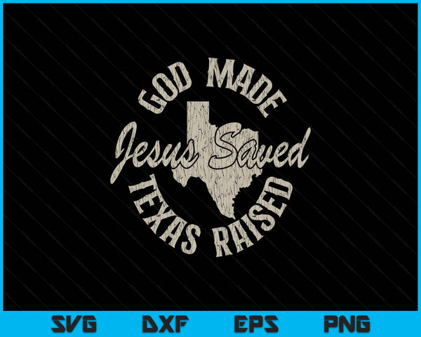 Vintage God Made Texas Raised Jesus Saved SVG PNG Digital Printable Files
