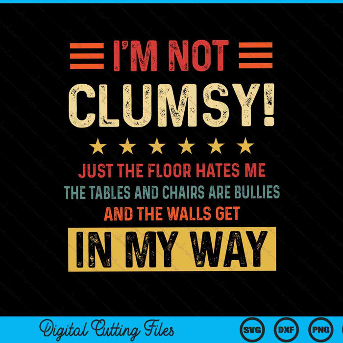 Vintage I'm not clumsy sayings sarcastic SVG cut file