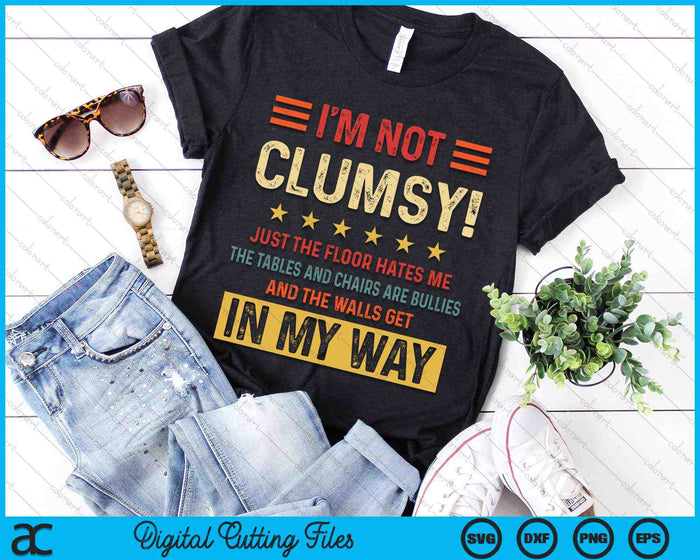 Vintage I'm Not Clumsy Funny Sayings Sarcastic SVG PNG Digital Cutting Files