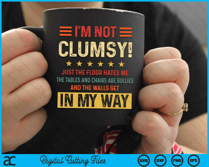 Vintage I'm Not Clumsy Funny Sayings Sarcastic SVG PNG Digital Cutting Files