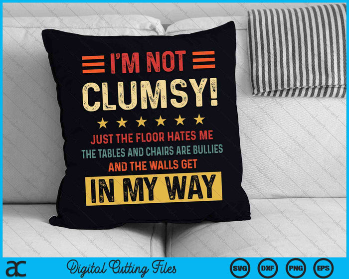 Vintage I'm Not Clumsy Funny Sayings Sarcastic SVG PNG Digital Cutting Files