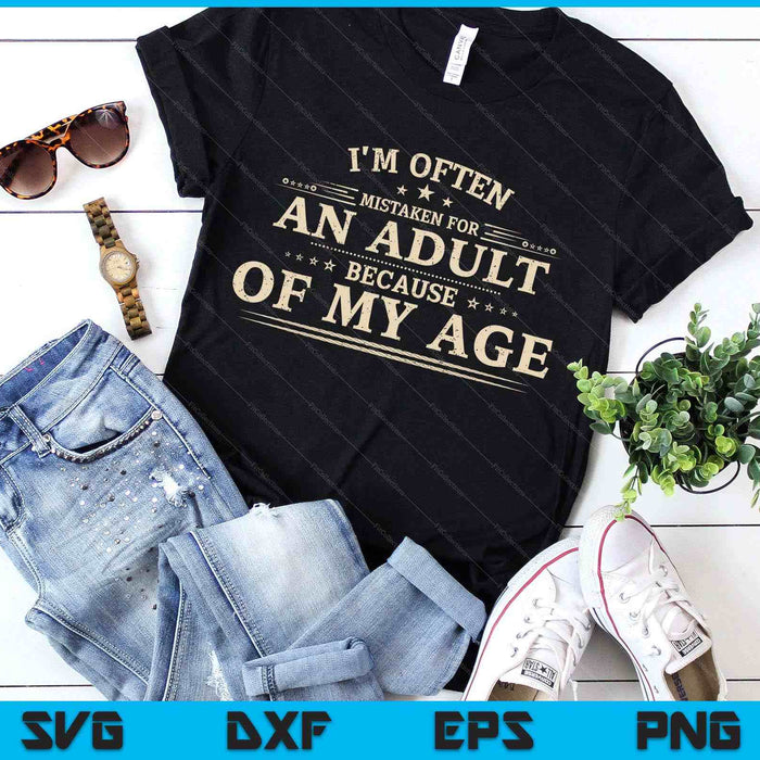 Vintage I'm Often Mistaken For An Adult Because Of My Age SVG PNG Digital Printable Files