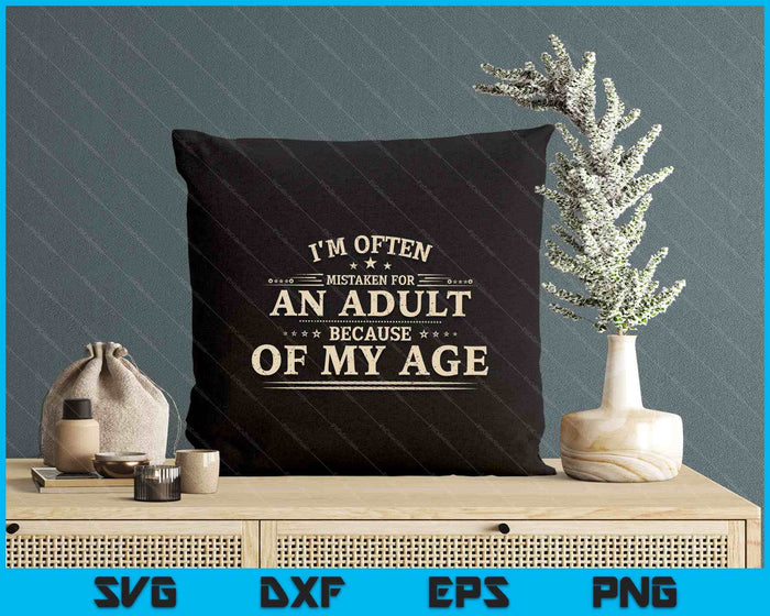 Vintage I'm Often Mistaken For An Adult Because Of My Age SVG PNG Digital Printable Files