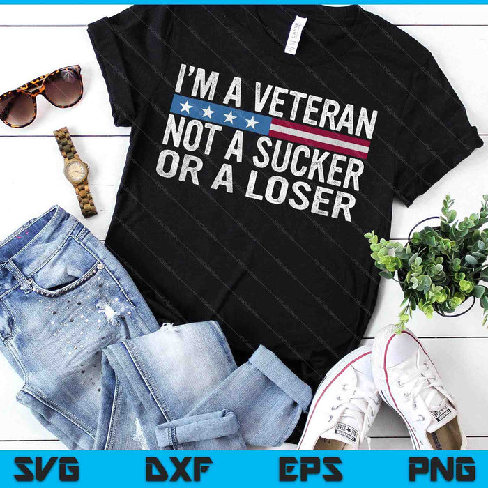 Vintage I'm Veteran Not A Sucker Or A Loser SVG PNG Digital Printable Files
