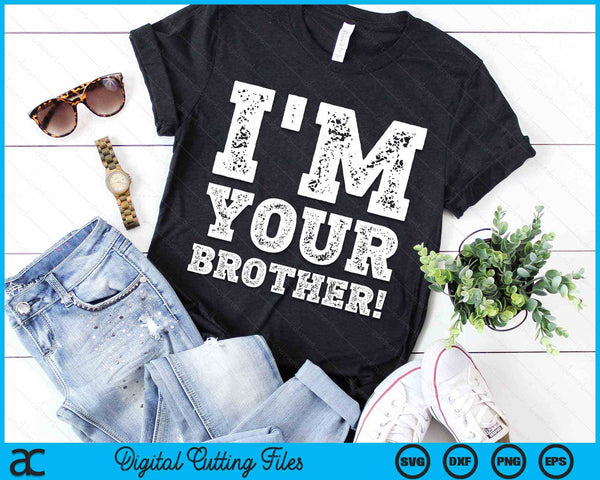 Vintage I'm Your Brother Mens Womens SVG PNG Digital Cutting Files