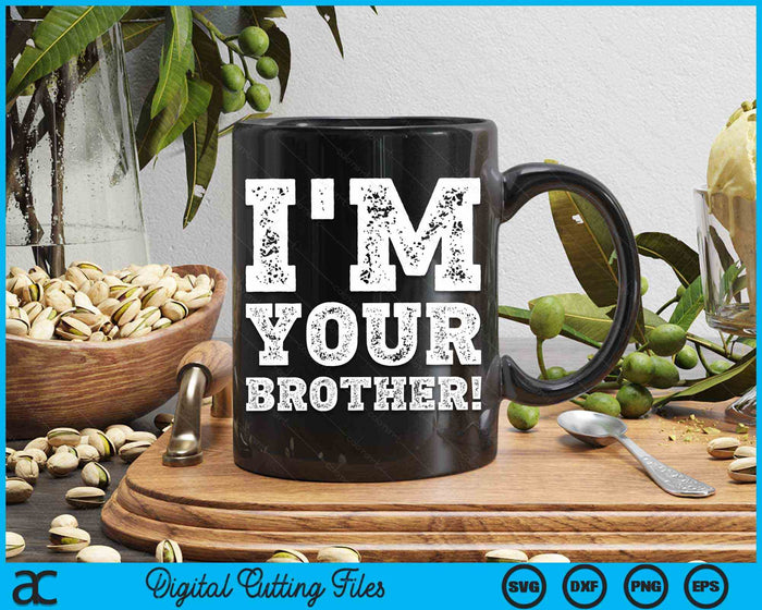 Vintage I'm Your Brother Mens Womens SVG PNG Digital Cutting Files