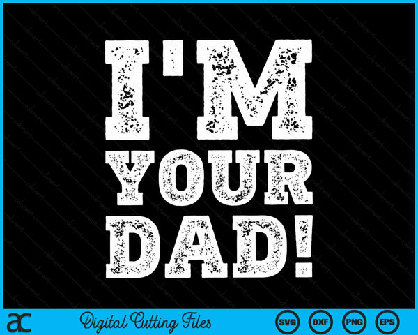 Vintage I'm Your Dad Mens Womens SVG PNG Digital Cutting Files