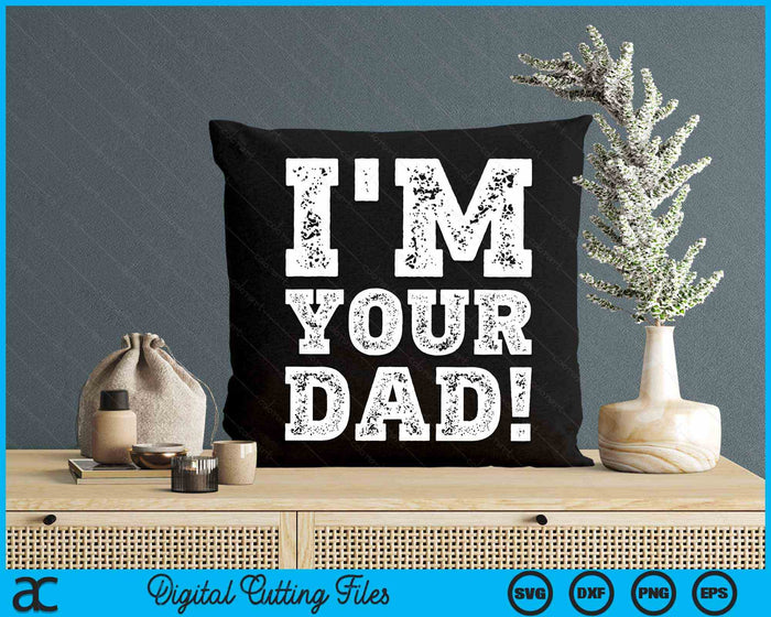 Vintage I'm Your Dad Mens Womens SVG PNG Digital Cutting Files