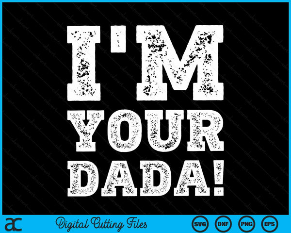 Vintage I'm Your Dada Mens Womens SVG PNG Digital Cutting Files