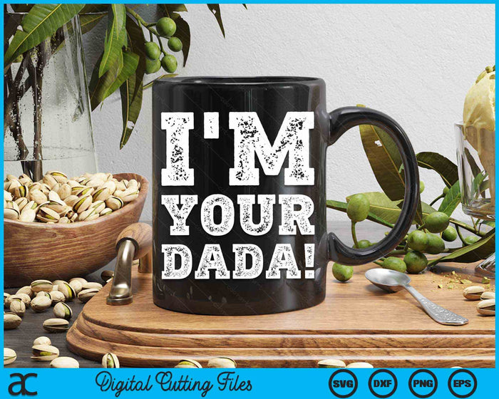 Vintage I'm Your Dada Mens Womens SVG PNG Digital Cutting Files