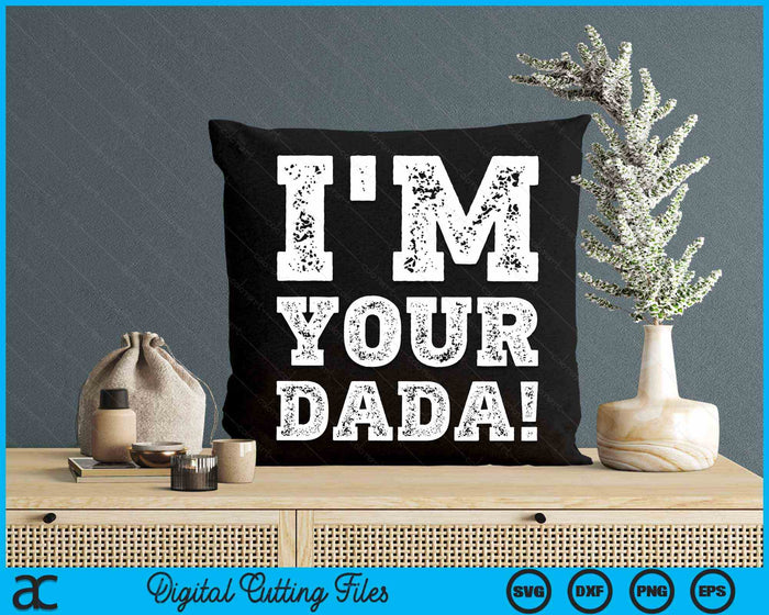 Vintage I'm Your Dada Mens Womens SVG PNG Digital Cutting Files