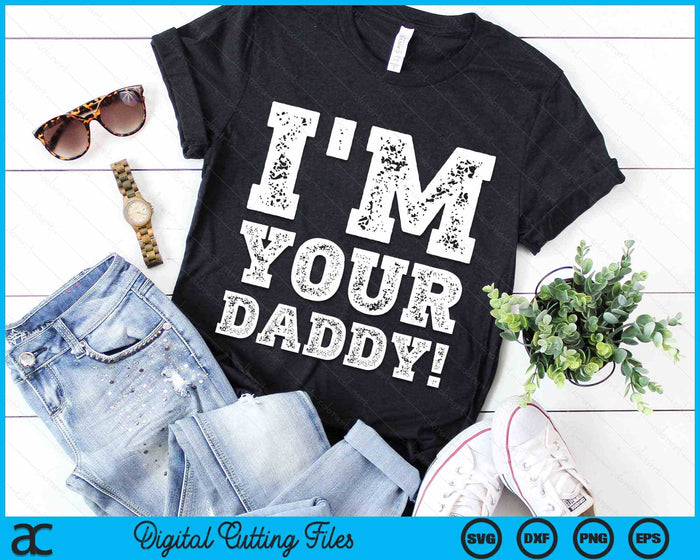 Vintage I'm Your Daddy Mens Womens SVG PNG Digital Cutting Files