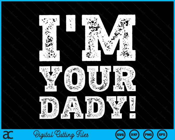 Vintage I'm Your Dady Mens Womens SVG PNG Digital Cutting Files