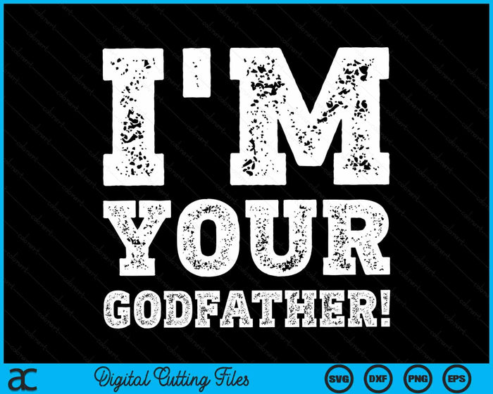 Vintage I'm Your Godfather Mens Womens SVG PNG Digital Cutting Files