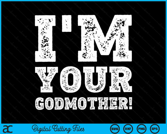 Vintage I'm Your Godmother Mens Womens SVG PNG Digital Cutting Files