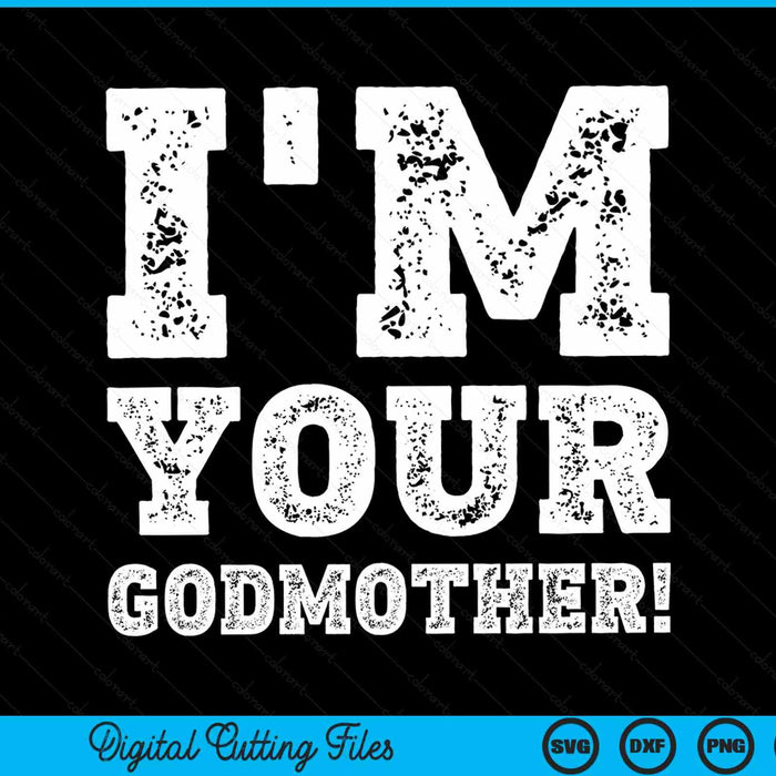Vintage I'm your godmother SVG PNG cut file for Cricut