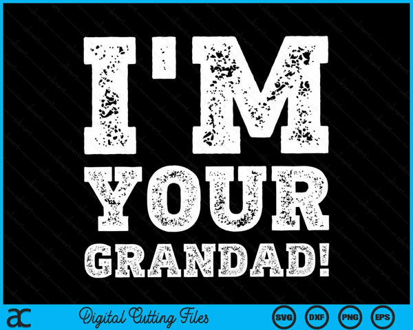 Vintage I'm Your Grandad Mens Womens SVG PNG Digital Cutting Files