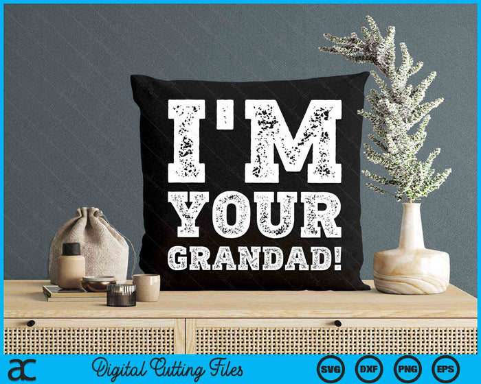 Vintage I'm Your Grandad Mens Womens SVG PNG Digital Cutting Files