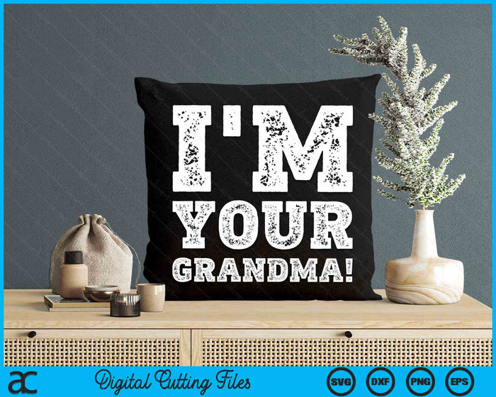 Vintage I'm Your Grandma Mens Womens SVG PNG Digital Cutting Files