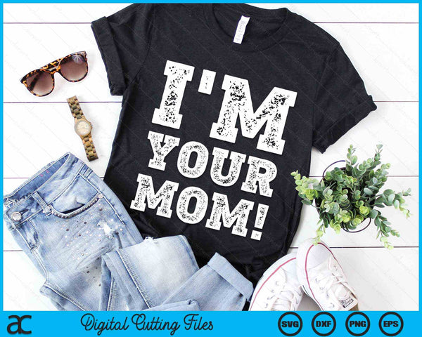 Vintage I'm Your Mom Mens Womens SVG PNG Digital Cutting Files