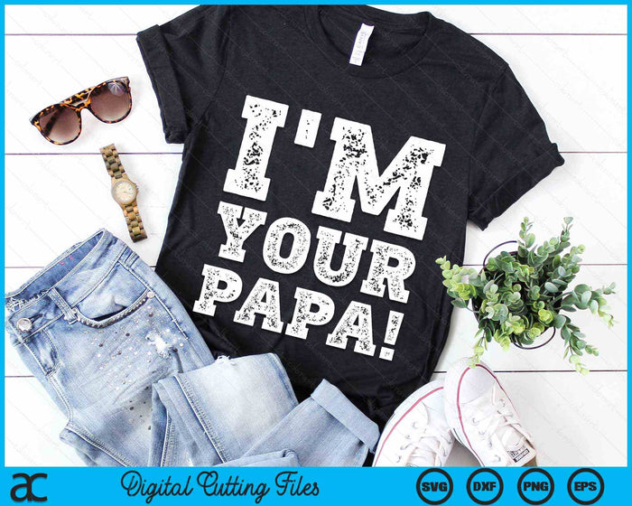 Vintage I'm Your Papa Mens Womens SVG PNG Digital Cutting Files