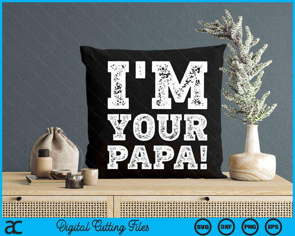 Vintage I'm Your Papa Mens Womens SVG PNG Digital Cutting Files