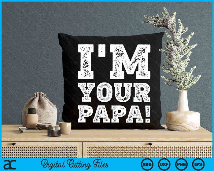 Vintage I'm Your Papa Mens Womens SVG PNG Digital Cutting Files