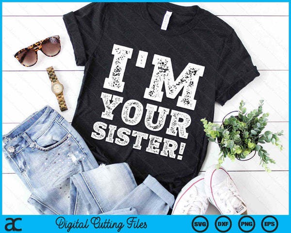 Vintage I'm Your Sister Mens Womens SVG PNG Digital Cutting Files