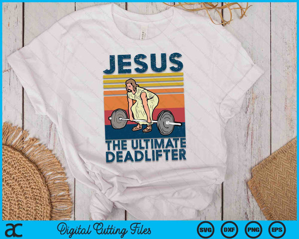 Jezus de ultieme Deadlifter grappige christelijke sportschool SVG PNG digitale snijbestanden - on a t-shirt