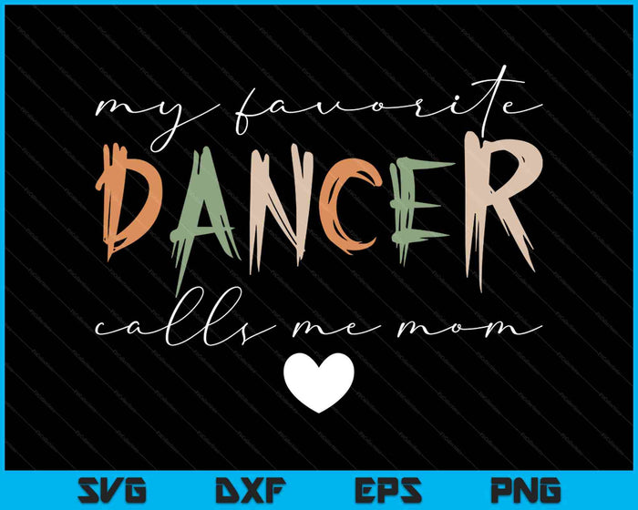 Vintage My Favorite Dancer Calls Me Mom Funny Mother SVG PNG Digital Printable Files