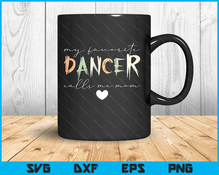 Vintage My Favorite Dancer Calls Me Mom Funny Mother SVG PNG Digital Printable Files