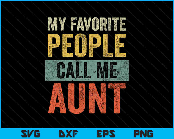 Vintage My Favorite People Call Me Aunt SVG PNG Cutting Printable Files
