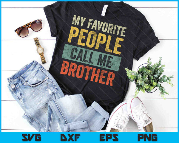 Vintage My Favorite People Call Me Brother SVG PNG Cutting Printable Files - on a t-shirt