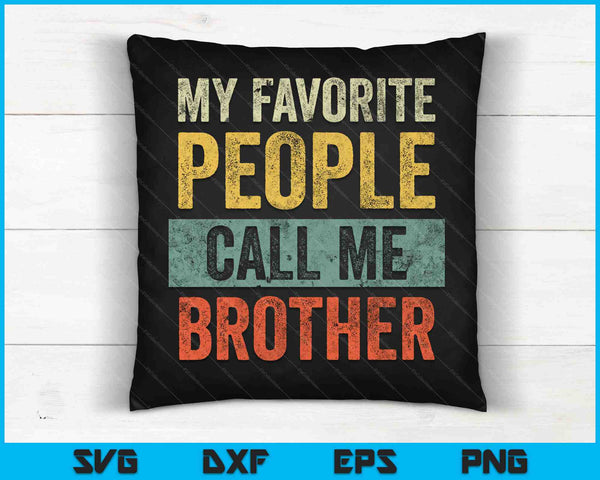 Vintage My Favorite People Call Me Brother SVG PNG Cutting Printable Files