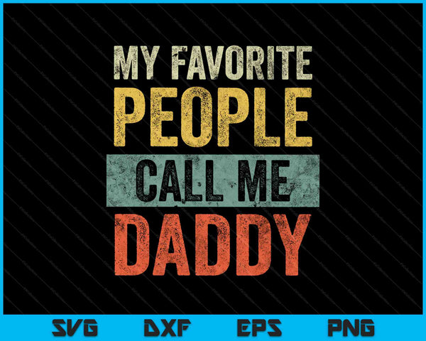 Vintage My Favorite People Call Me Daddy SVG PNG Cutting Printable Files