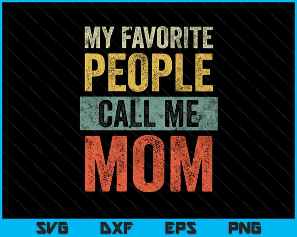 Vintage My Favorite People Call Me Mom SVG PNG Cutting Printable Files