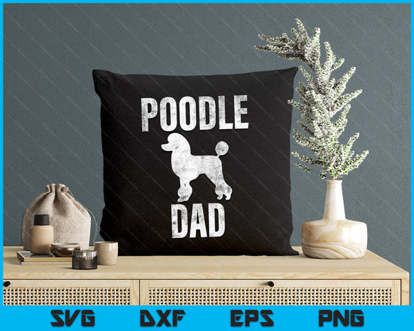 Vintage Poodle Dad Gift Dog Daddy Poodle Father SVG PNG Digital Printable Files