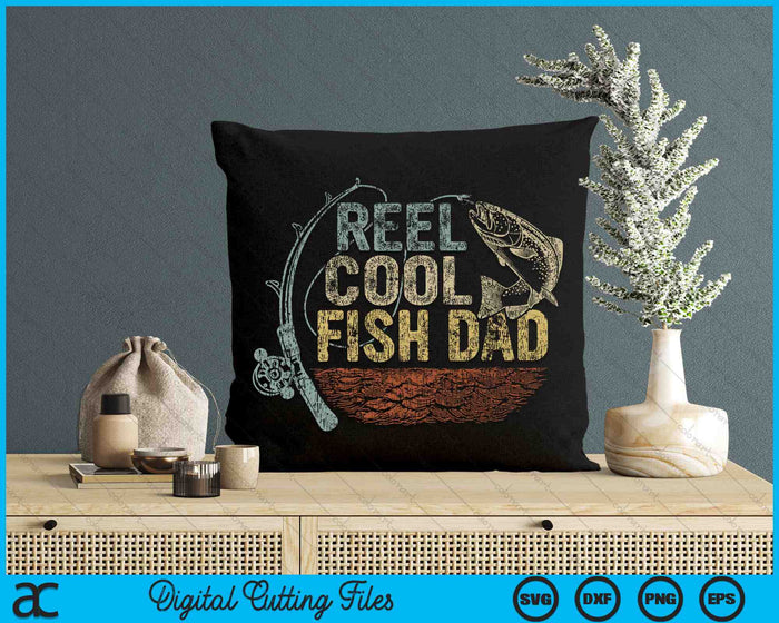 Vintage Reel Cool Fish Dad Funny Fishing SVG PNG Digital Cutting Files