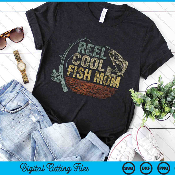 Vintage Reel Cool Fish Mom Funny Fishing SVG PNG Digital Cutting Files