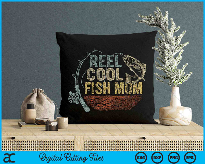 Vintage Reel Cool Fish Mom Funny Fishing SVG PNG Digital Cutting Files