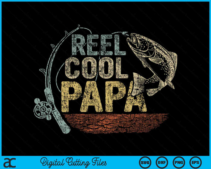 Vintage Reel Cool Papa Funny Fishing SVG PNG Digital Cutting Files