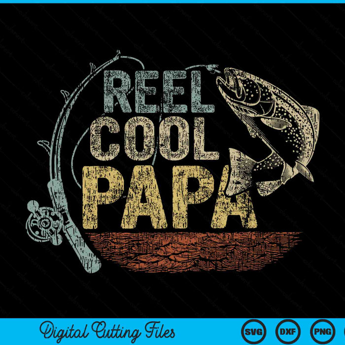 Vintage reel cool papa fishing SVG cut file