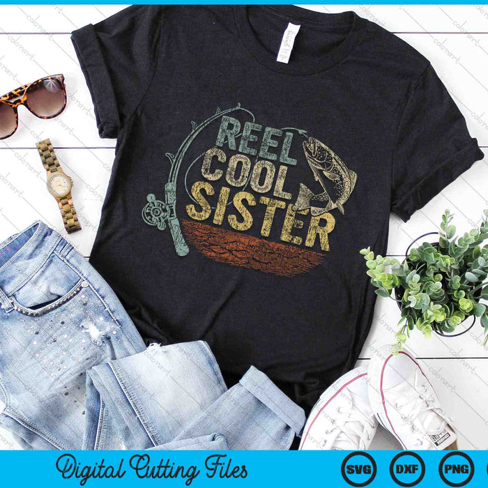 Vintage Reel Cool Sister Funny Fishing SVG PNG Digital Cutting Files