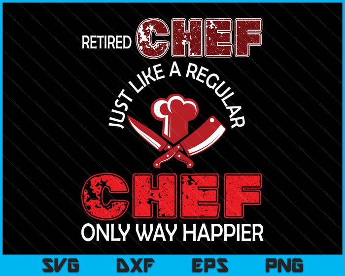 Vintage Retired Chef Definition Chef Only Happier Retirement SVG PNG Digital Printable Files